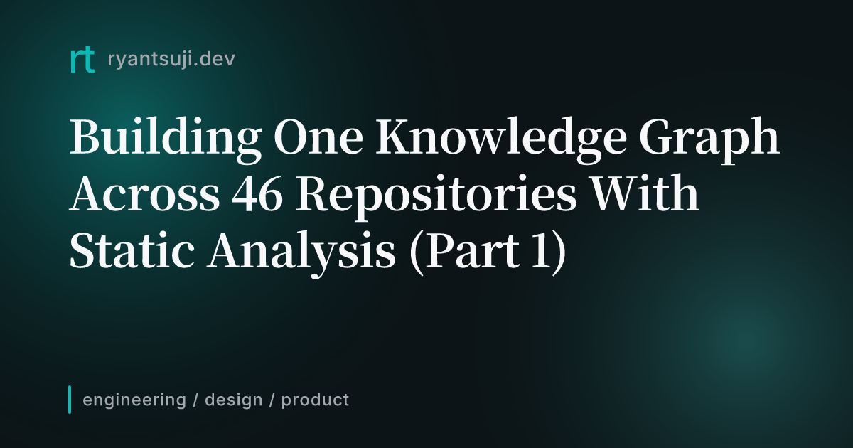 Building One Knowledge Graph Across 46 Repositories With Static Analysis (Part 1)