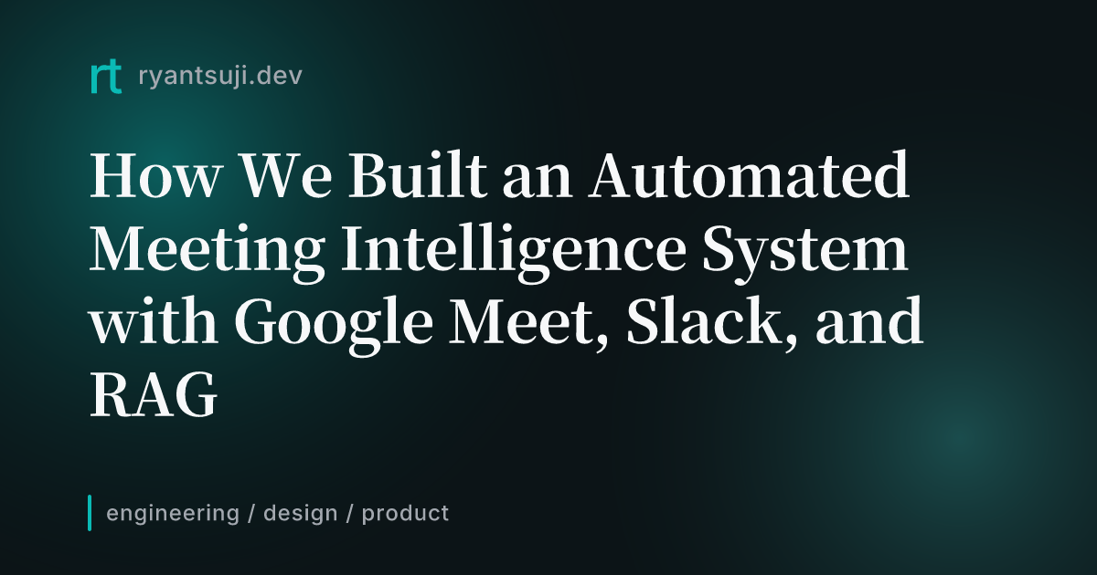 How We Built an Automated Meeting Intelligence System with Google Meet ...