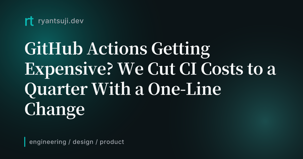 GitHub Actions Getting Expensive? We Cut CI Costs to a Quarter With a One-Line Change